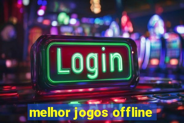 melhor jogos offline